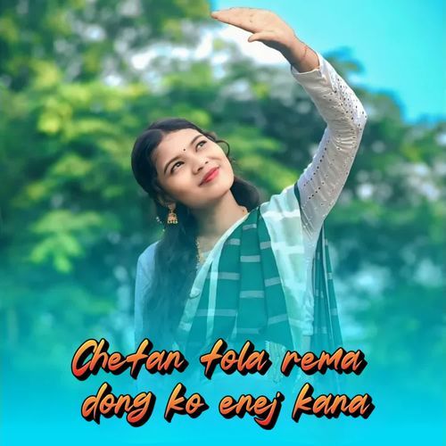 Chetan Tola Rema Dong Ko Enej Kana