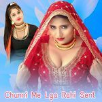 Chunni Me Lga Rahi Sent