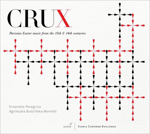 Crux: Parisian Easter Music from the 13th & 14th Centuries