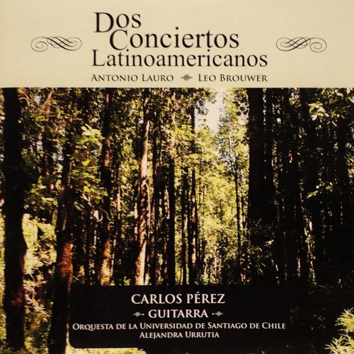 Dos Conciertos Latinoamericanos: Concierto N.1 Para Guitarra Y Orquesta De A. Lauro, Concierto Elegiaco De Leo Brouwer