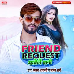 Friend Request Bhejale Bani-QRs7AUViA0k