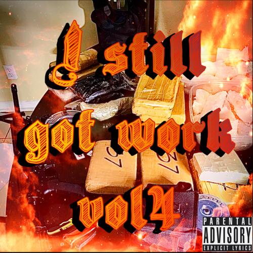 I Still Got Work Vol4