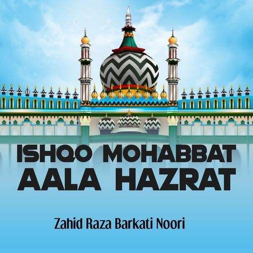 Ishqo Mohabbat Aala Hazrat