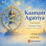 Kaamam Agatriya - Vallalar - Nataraja Song (Ghibran's Spiritual Series) artwork