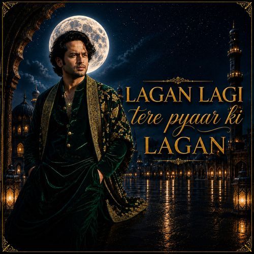 Lagan lagan lagi tere pyaar ki lagan