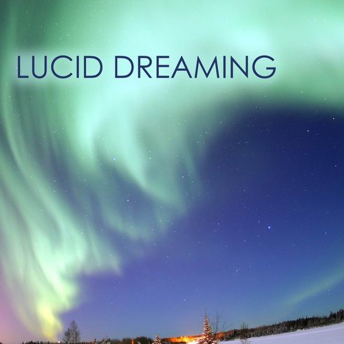 Lucid Dreaming - Pure Meditation Music for Achieving a State of Mindfulness