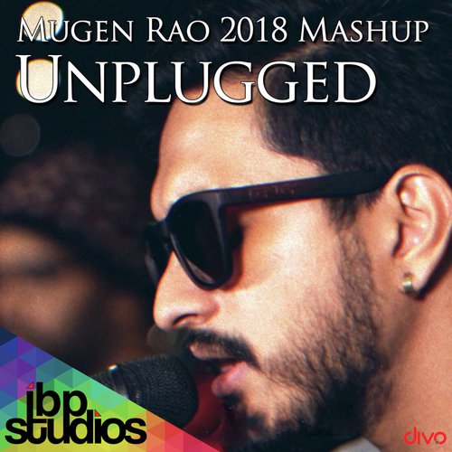Mugen Rao 2018 Mashup - Unplugged (Feat. Micheal Chirs)