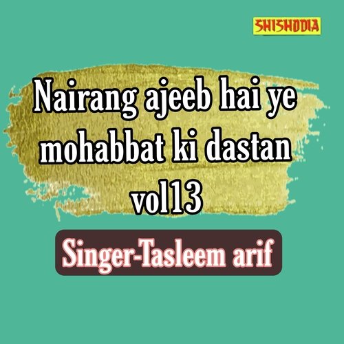 Nairang Ajeeb Hai Ye Mohabbat Ki Dastan Vol 13