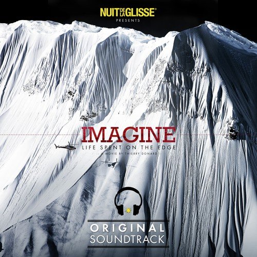 Nuit de la Glisse Presents Imagine (Life Spent on the Edge) [Original Motion Picture Soundtrack]