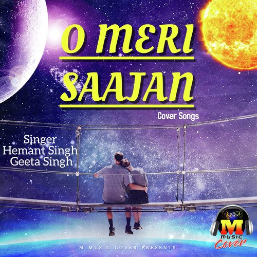 O MERI SAAJAN (COVER SONGS)