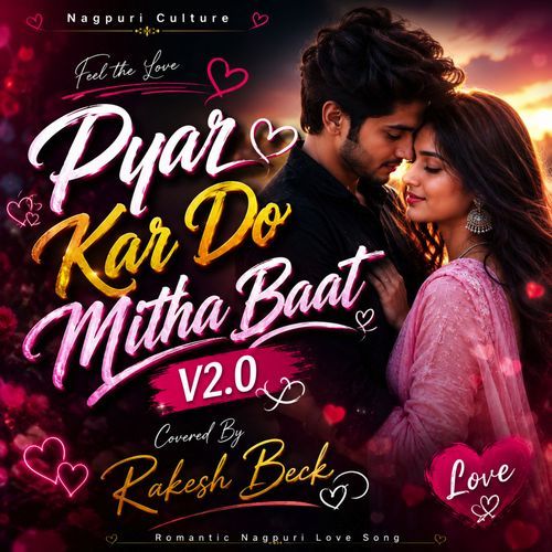 Pyar Kar Do Mitha Baat V2.0 Hit Nagpuri Song