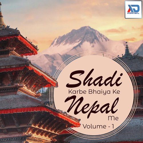 Shadi Karbe Bhaiya Ke Nepal Me, Vol. 1