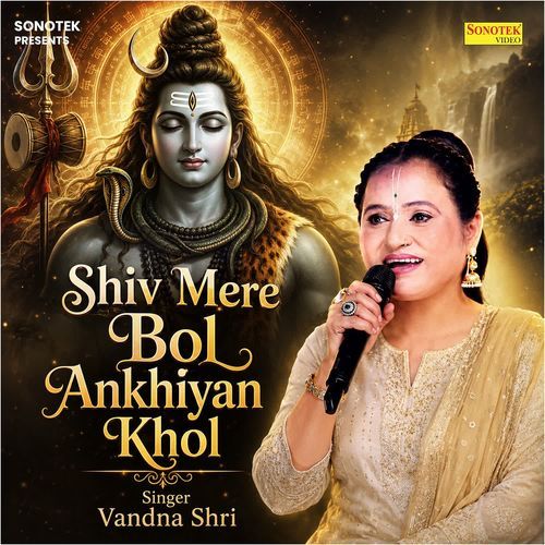 Shiv Mere Bol Ankhiyan Khol