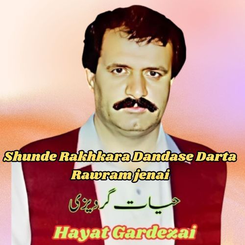 Shunde Rakhkara Dandase Darta Rawram jenai