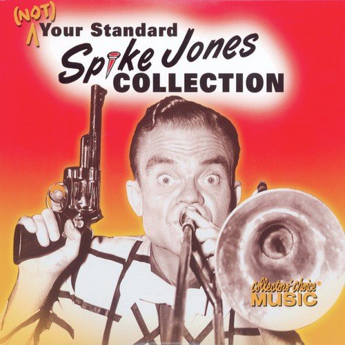 Spike Jones, (Not) Your Standard Spike Jones Collection