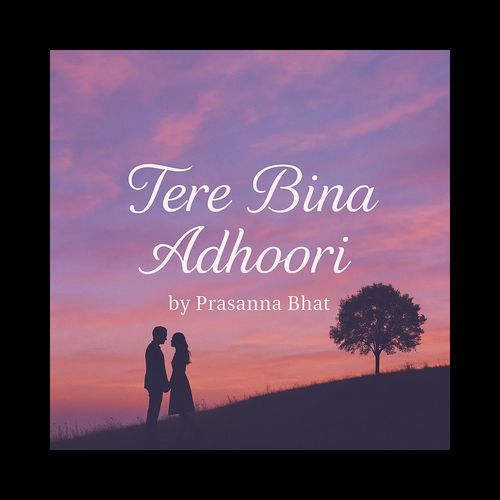 Tere Bina Adhoori..