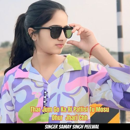Thar Jum Go Ka Ri Patlisi Tu Mosu Dhur  Jhari Chh
