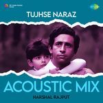 Tujhse Naraz - Acoustic Mix