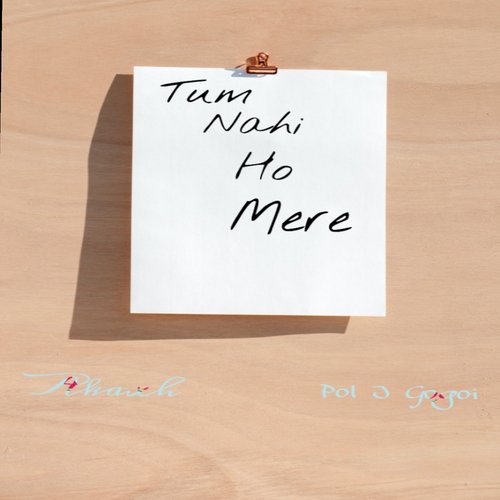 Tum Nahi Ho Mere