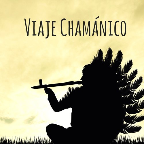 Viaje Chamánico - 30 Canciones Relajantes para Paz Profunda, Masaje, Yoga, Zen y Buenos Sueños