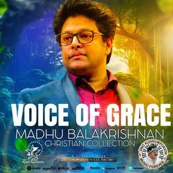 Voice of Grace - Madhu Balakrishnan Christian Collection