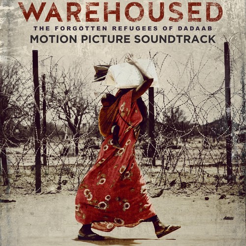 Warehoused: The Forgotten Refugees of Dadaab (Motion Picture Soundtrack)