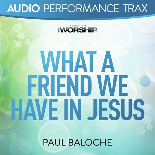 What a Friend We Have In Jesus [Original Key Without Background Vocals]