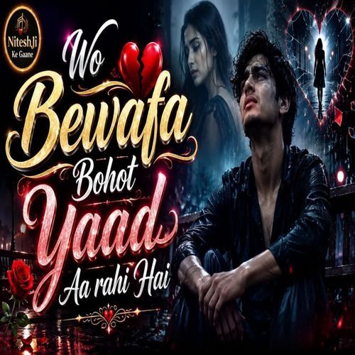 Wo bewafa Bohot Yaad Aa Rahi Hai