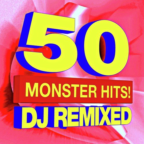 50 Monster Hits! DJ Remixed