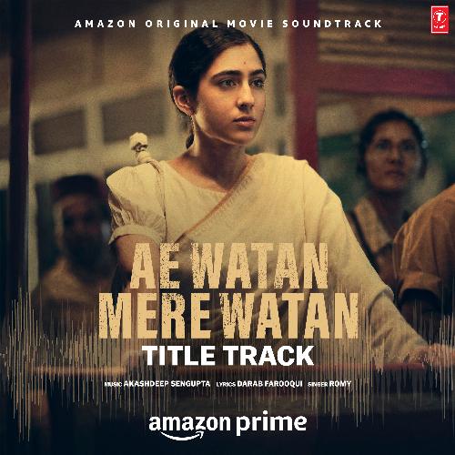 Ae Watan Mere Watan - Title Track (From "Ae Watan Mere Watan")