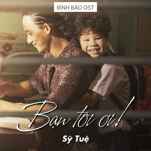 Bạn Tôi Ơi (Bình Báo Original Soundtrack)_poster_image