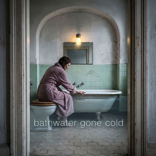 Bathwater Gone Cold