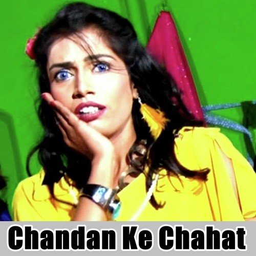 Chandan Ke Chahat