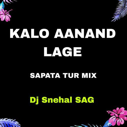 KALO AANAND LAGE - SAPATA TUR MIX