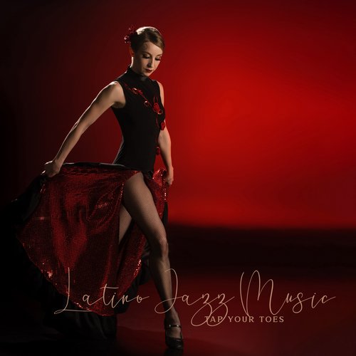 Latino Jazz Music: Tap Your Toes