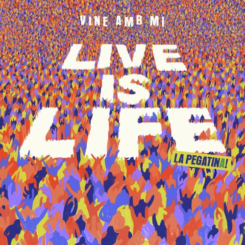 Vine amb mi (Live Is Life) (Live Is Life)