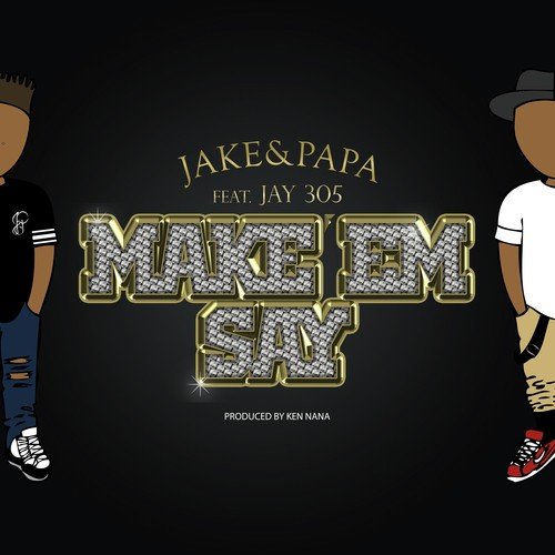 Make ‘Em Say (feat. Jay 305) - Single