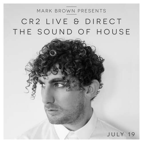 Mark Brown Presents: Cr2 Live & Direct Radio Show July 2019