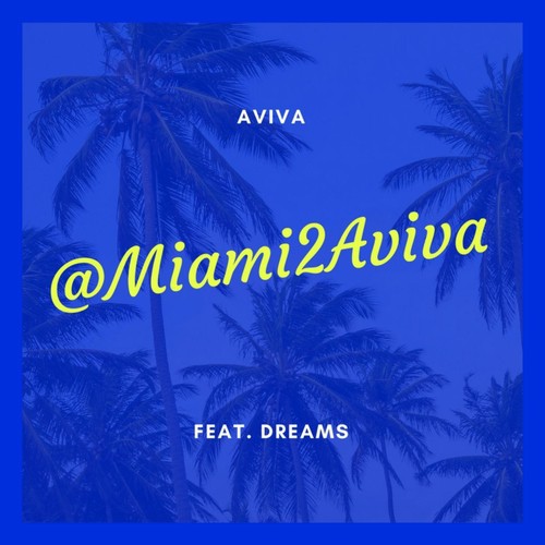@Miami2Aviva (feat. Dreams)