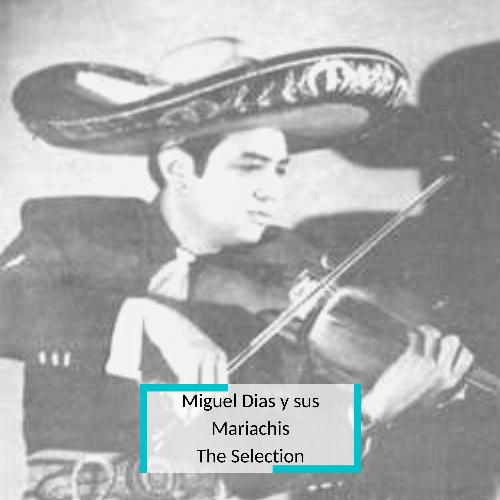 Miguel Dias y sus Mariachis - The Selection