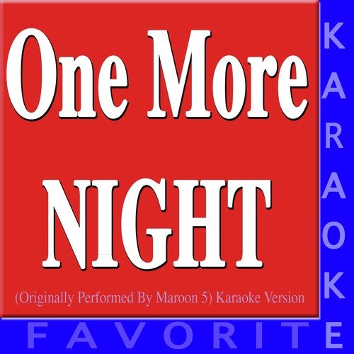 One More Night (Originally Performed by Maroon 5) (Karaoke Version)