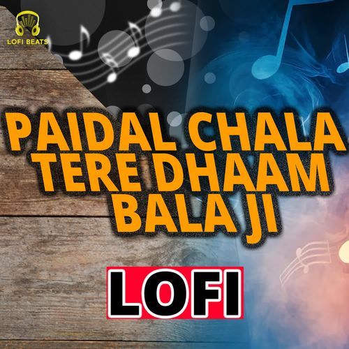 Paidal Chala Tere Dhaam Bala Ji LoFi