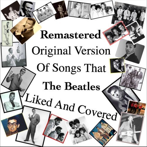 Remastered Original Versions of Songs That the Beatles Liked and Covered (Remastered)