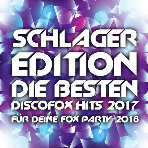 Schlager Edition - Die besten Discofox Hits 2017 für deine Fox Party 2018