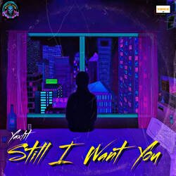 Still I Want You-QFoDRAREWno