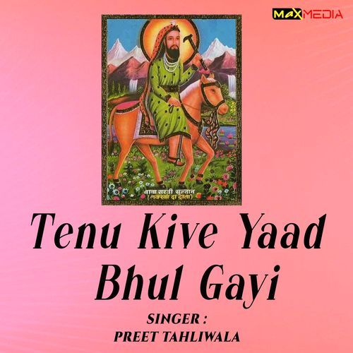 Tenu Kive Yaad Bhul Gayi