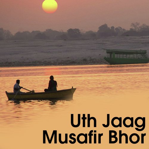 Uth Jaag Musafir Bhor