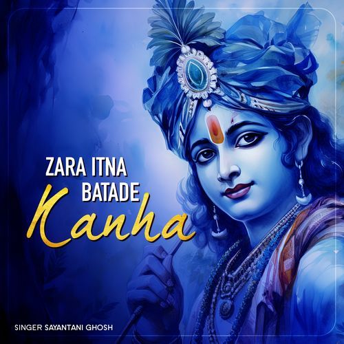 Zara Itna Batade Kanha