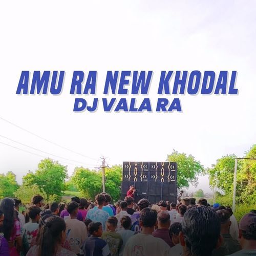 AMU RA NEW KHODAL DJ VALA RA