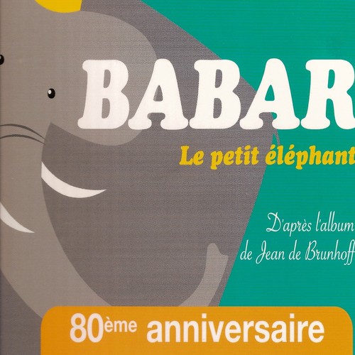 Babar le petit éléphant, d&#039;après Jean de Brunhoff (80e anniversaire)